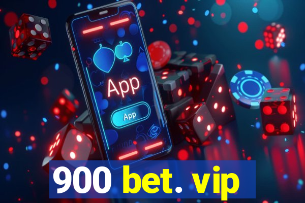 900 bet. vip